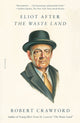 Book cover of: Eliot After the Waste Land. By: Crawford, Robert