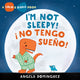 Book cover of: I'm Not Sleepy! / No Tengo Sueno!. By: Angela Dominguez