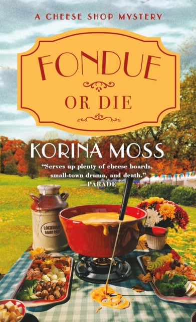 Book cover of: Fondue or Die. By: Korina Moss
