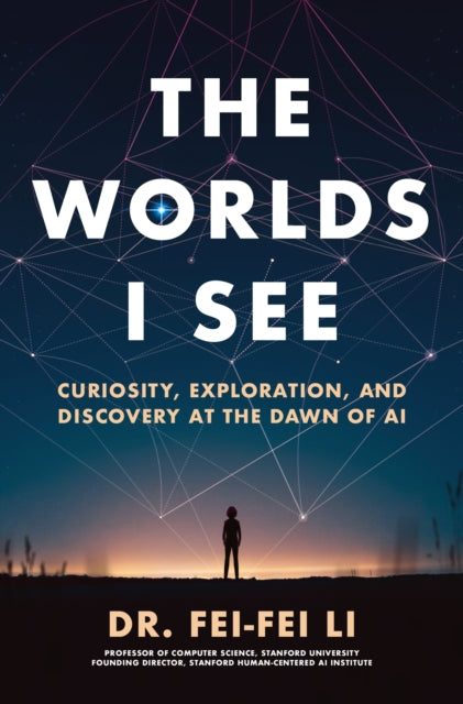 Book cover of: Worlds I See. By: Fei-Fei Li