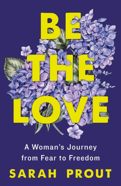 Book cover of: Be the Love. By: Sarah Prout