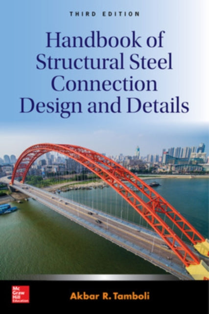 Book cover of: Handbook of Structural Steel Connection Design and Details, Third Edition. By: Akbar R. Tamboli