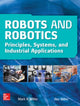 Book cover of: Robots and Robotics: Principles, Systems, and Industrial Applications. By: Mark R. Miller