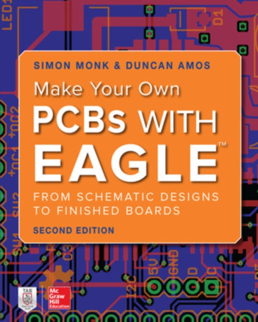 Book cover of: Make Your Own PCBs with EAGLE: From Schematic Designs to Finished Boards