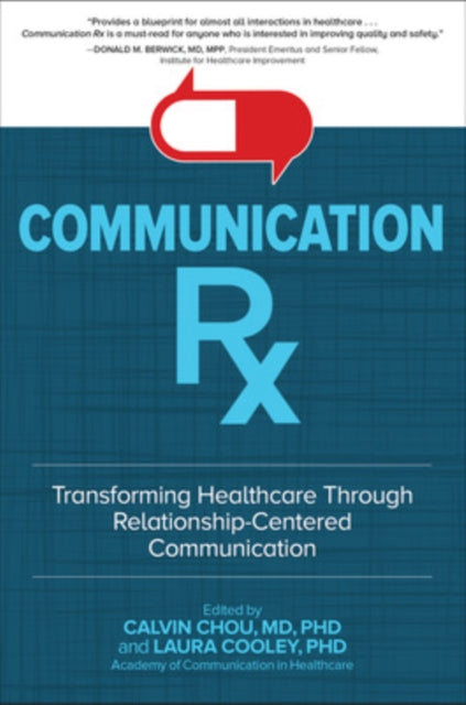 Book cover of: Communication Rx: Transforming Healthcare Through Relationship-Centered Communication. By: Laura Cooley