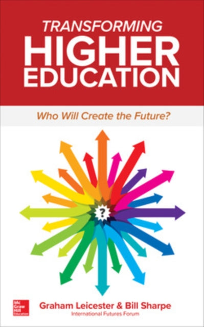 Book cover of: Transforming Higher Education:  Who Will Create the Future?. By: Graham Leicester