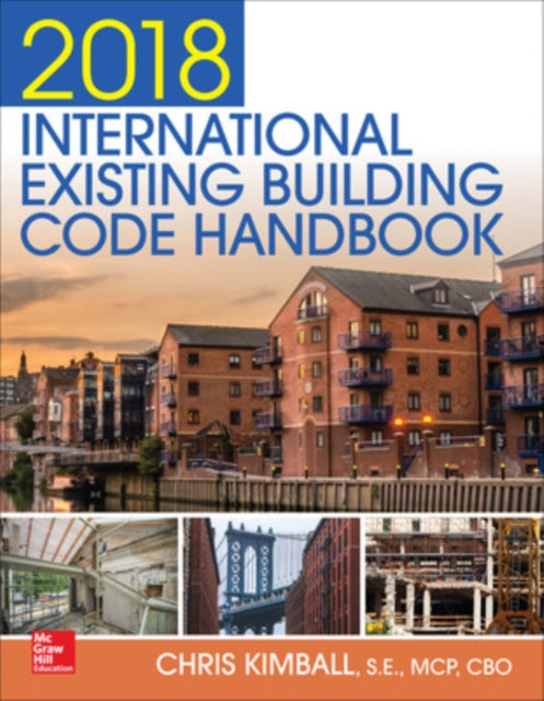 Book cover of: 2018 International Existing Building Code Handbook. By: Chris Kimball