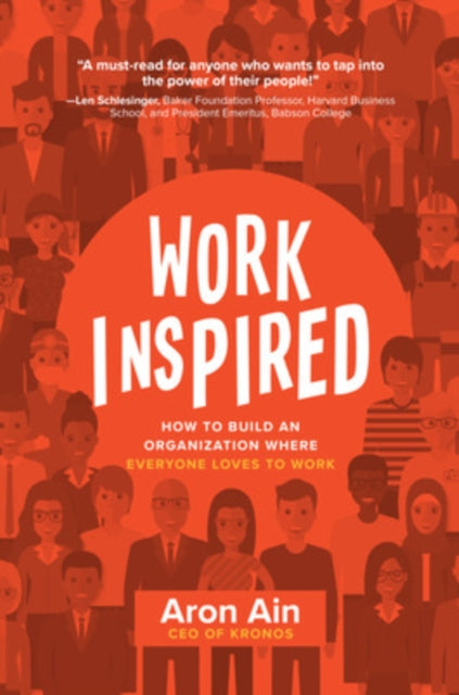 Book cover of: WorkInspired: How to Build an Organization Where Everyone Loves to Work. By: Aron Ain