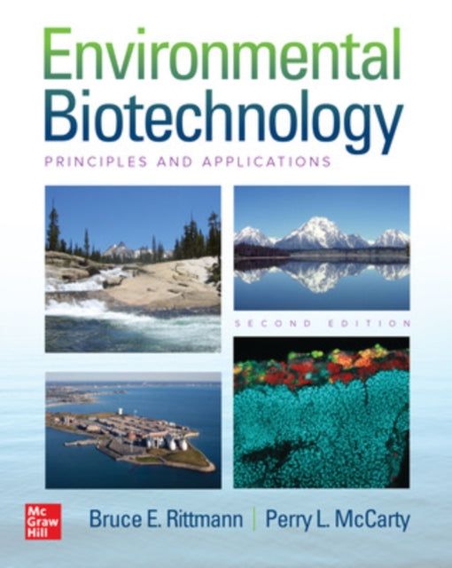Book cover of: Environmental Biotechnology: Principles and Applications, Second Edition. By: Bruce E. Rittmann
