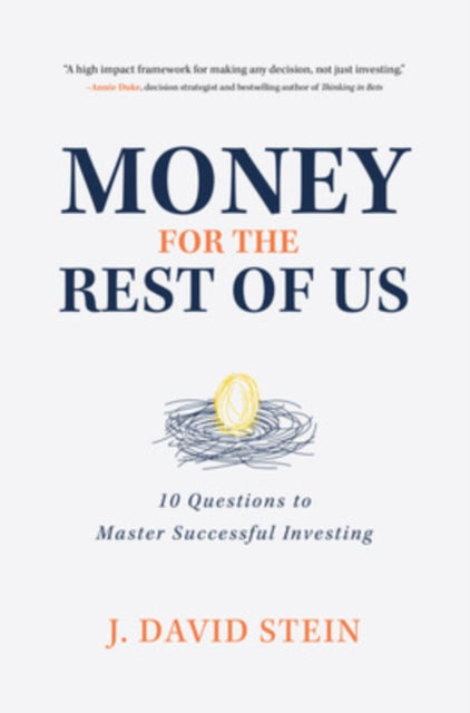 Book cover of: Money for the Rest of Us: 10 Questions to Master Successful Investing. By: J. David Stein
