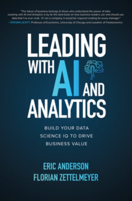 Book cover of: Leading with AI and Analytics: Build Your Data Science IQ to Drive Business Value. By: Anderson, Eric