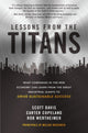 Book cover of: Lessons from the Titans: What Companies in the New Economy Can Learn from the Great Industrial Giants to Drive Sustainable Success. By: Scott Davis