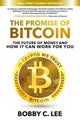 Book cover of: Promise of Bitcoin: The Future of Money and How It Can Work for You. By: Bobby Lee