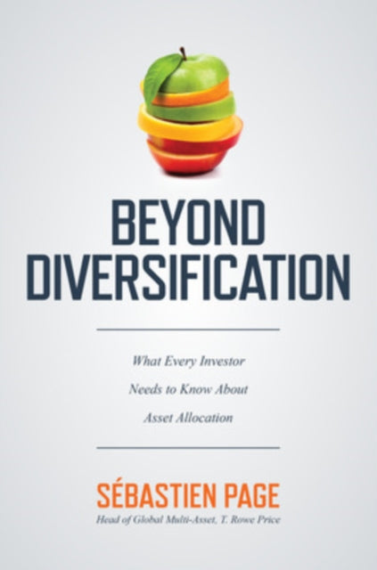 Book cover of: Beyond Diversification: What Every Investor Needs to Know About Asset Allocation. By: Sebastien Page