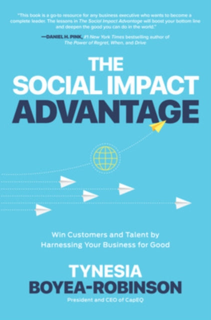Book cover of: Social Impact Advantage: Win Customers and Talent By Harnessing Your Business For Good. By: Tynesia Boyea-Robinson