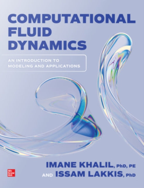 Book cover of: Computational Fluid Dynamics: An Introduction to Modeling and Applications. By: Imane Khalil