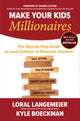 Book cover of: Make Your Kids Millionaires: The Step-by-Step Guide to Lead Children to Financial Freedom. By: Loral Langemeier