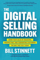 Book cover of: Digital Selling Handbook: Grow Your Sales by Engaging, Prospecting, and Converting Customers the Way They Buy Today. By: Bill Stinnett