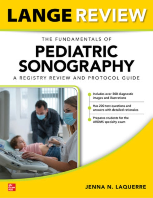 Book cover of: LANGE Review: The Fundamentals of Pediatric Sonography: A Registry Review and Protocol Guide. By: Jenna Laquerre