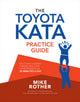 Toyota Kata Practice Guide: Practicing Scientific Thinking Skills for Superior Results in 20 Minutes a Day 9781264983810 mike Rother