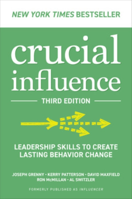 Book cover of: Crucial Influence, Third Edition: Leadership Skills to Create Lasting Behavior Change. By: Joseph Grenny