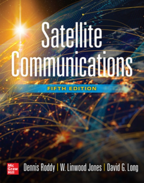 Book cover of: Satellite Communications, Fifth Edition. By: Dennis Roddy