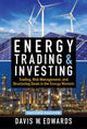 Book cover of: Energy Trading & Investing 2E (PB). By: Davis W. Edwards