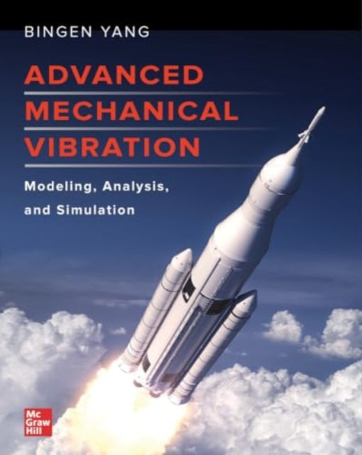 Book cover of: Advanced Mechanical Vibration: Modeling, Analysis, and Simulation. By: Bingen Yang