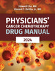 Book cover of: Physicians' Cancer Chemotherapy Drug Manual 2024. By: Edward Chu