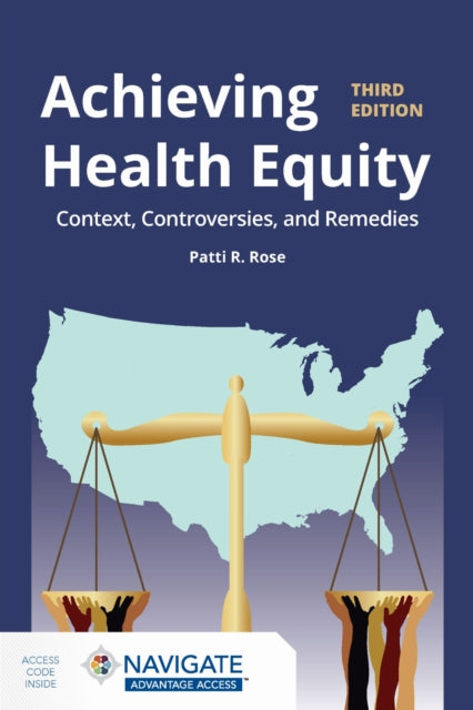 Book cover of: Achieving Health Equity: Context, Controversies, and Remedies. By: Patti R. Rose