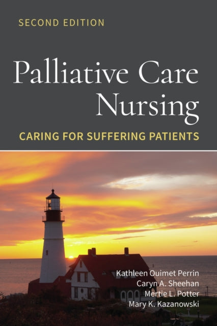 Book cover of: Palliative Care Nursing: Caring for Suffering Patients. By: Kathleen Ouimet Perrin