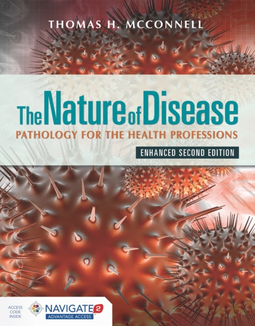 Book cover of: Nature of Disease: Pathology for the Health Professions, Enhanced Edition. By: Thomas H. McConnell