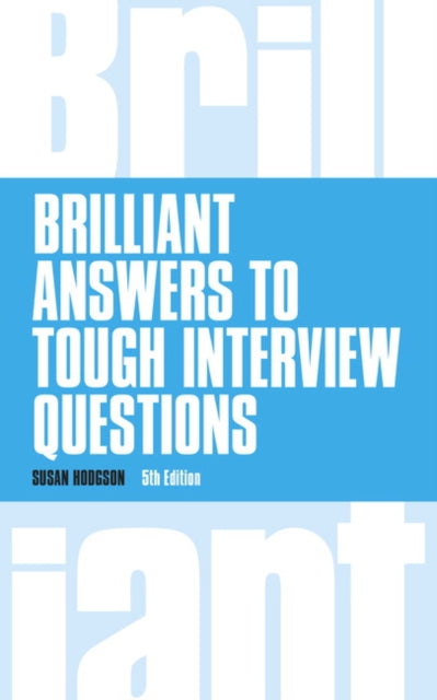 Book cover of: Brilliant Answers to Tough Interview Questions. By: Susan Hodgson