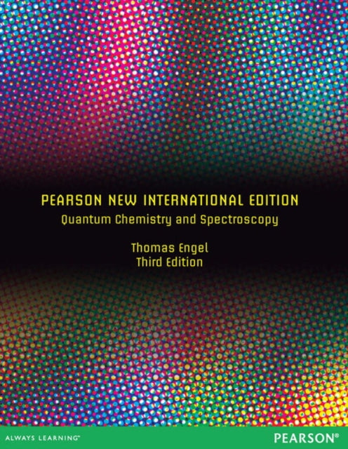 Book cover of: Quantum Chemistry and Spectroscopy: Pearson New International Edition. By: Thomas Engel