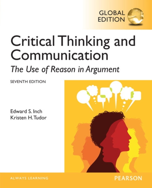Book cover of: Critical Thinking and Communication: The Use of Reason in Argument, Global Edition. By: Edward S. Inch