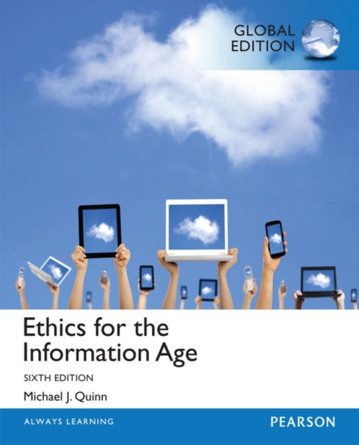 Book cover of: Ethics for the Information Age, Global Edition. By: Michael J. Quinn
