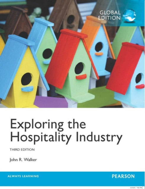 Book cover of: Exploring the Hospitality Industry, Global Edition. By: Walker, John R.