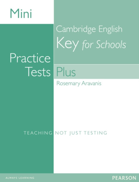 Book cover of: Mini Practice Tests Plus: Cambridge English Key for Schools. By: Rosemary Aravanis