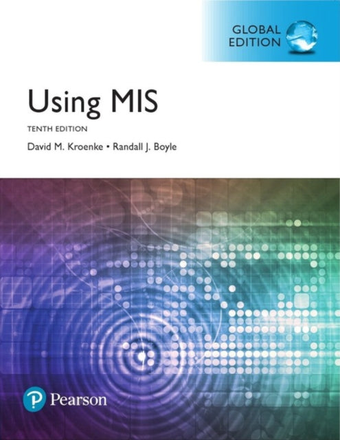Book cover of: Using MIS, Global Edition + MyLab MIS with Pearson eText (Package). By: David Kroenke