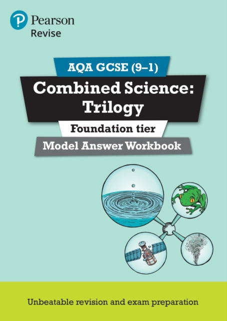 Book cover of: Pearson REVISE AQA GCSE Combined Science Trilogy (Foundation) Model Answers Workbook - for 2026, 2027 exams