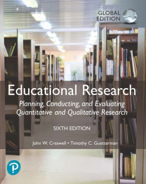 Book cover of: Educational Research: Planning, Conducting, and Evaluating Quantitative and Qualitative Research, Global Edition. By: John W. Creswell
