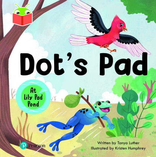 Book cover of: Bug Club Independent Phase 2 Unit 4: At Lily Pad Pond: Dot's Pad. By: Tanya Luther