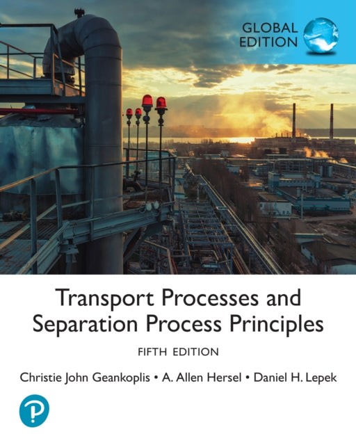 Book cover of: Transport Processes and Separation Process Principles, Global Edition. By: Christie Geankoplis