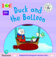 Book cover of: Bug Club Reading Corner: Age 4-5: Sarah and Duck: Duck and the Balloon. By: Benjamin Hulme-Cross