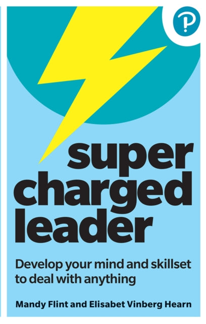 Book cover of: Supercharged Leader: Develop your mind and skillset to deal with anything. By: Mandy Flint