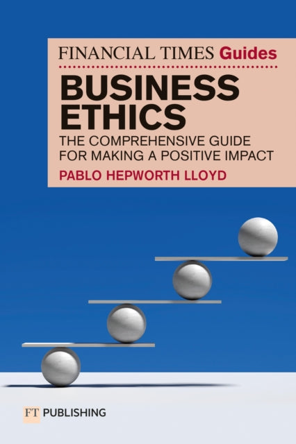 Book cover of: Financial Times Guide to Business Ethics. By: HEPWORTH LLOYS, P