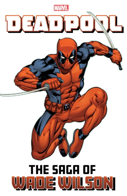 Book cover of: Deadpool: The Saga of Wade Wilson. By: Joe Kelly