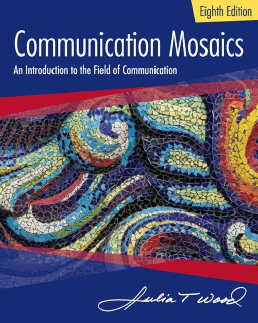 Book cover of: Communication Mosaics. By: Julia T. Wood