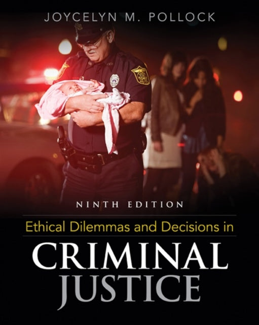 Book cover of: Ethical Dilemmas and Decisions in Criminal Justice. By: Joycelyn M. Pollock
