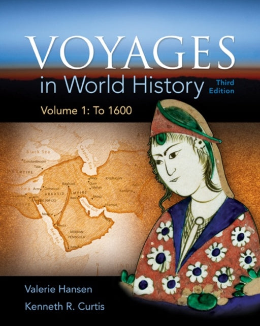 Book cover of: Voyages in World History, Volume 1. By: Valerie Hansen